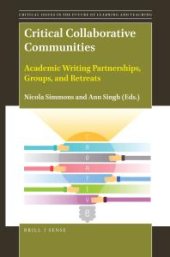 book Critical Collaborative Communities : Academic Writing Partnerships, Groups, and Retreats