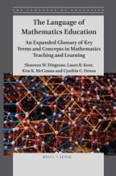 book The Language of Mathematics Education : An Expanded Glossary of Key Terms and Concepts in Mathematics Teaching and Learning