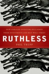 book Ruthless : How Enraged Investors Reclaimed Their Investments and Beat Wall Street