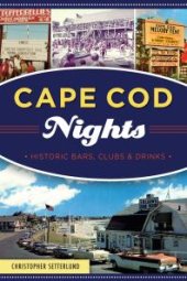 book Cape Cod Nights : Historic Bars, Clubs and Drinks