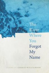 book The River Where You Forgot My Name