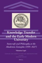 book Knowledge Transfer and the Early Modern University: Statecraft and Philosophy at the Akademia Zamojska (1595-1627)