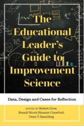 book The Educational Leader's Guide to Improvement Science : Data, Design and Cases for Reflection