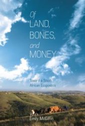 book Of Land, Bones, and Money : Toward a South African Ecopoetics