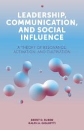 book Leadership, Communication, and Social Influence : A Theory of Resonance, Activation, and Cultivation