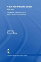 book New Millennium South Korea : Neoliberal Capitalism and Transnational Movements