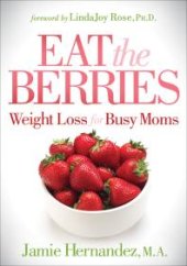 book Eat the Berries : Weight Loss for Busy Moms