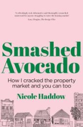 book Smashed Avocado : How I Cracked the Property Market and You Can Too