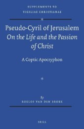 book Pseudo-Cyril of Jerusalem On the Life and the Passion of Christ A Coptic Apocryphon