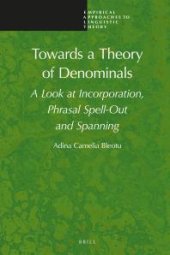 book Towards a Theory of Denominals : A Look at Incorporation, Phrasal Spell-Out and Spanning