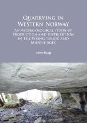 book Quarrying in Western Norway : An Archaeological Study of Production and Distribution in the Viking Period and Middle Ages