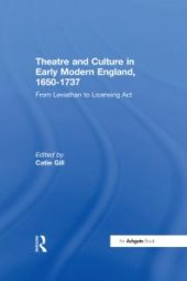 book Theatre and Culture in Early Modern England, 1650-1737 : From Leviathan to Licensing Act