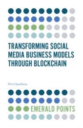 book Transforming Social Media Business Models Through Blockchain