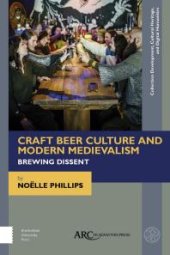 book Craft Beer Culture and Modern Medievalism : Brewing Dissent