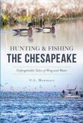 book Hunting & Fishing the Chesapeake : Unforgettable Tales of Wing and Water
