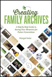 book Creating Family Archives: A Step-by-Step Guide to Saving Your Memories for Future Generations