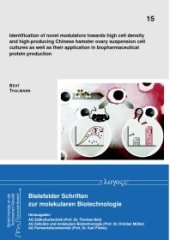 book Identification of Novel Modulators Towards High Cell Density and High-Producing Chinese Hamster Ovary Suspension Cell Cultures As Well As Their Application in Biopharmaceutical Protein Production