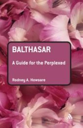 book Balthasar: a Guide for the Perplexed : A Guide for the Perplexed