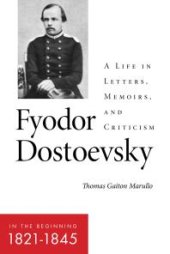 book Fyodor Dostoevsky—In the Beginning (1821–1845) : A Life in Letters, Memoirs, and Criticism