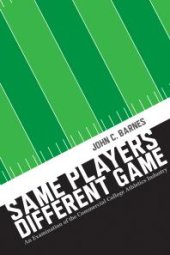 book Same Players, Different Game : An Examination of the Commercial College Athletics Industry