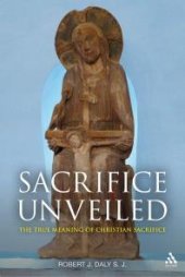 book Sacrifice Unveiled : The True Meaning of Christian Sacrifice