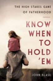 book Know When to Hold 'Em : The High Stakes Game of Fatherhood