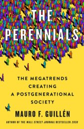 book The Perennials: The Megatrends Creating a Postgenerational Society