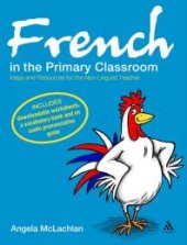 book French in the Primary Classroom : Ideas and Resources for the Non-Linguist Teacher