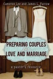 book Preparing Couples for Love and Marriage : A Pastor's Resource