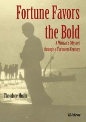 book Fortune Favors the Bold : A Woman’s Odyssey through a Turbulent Century