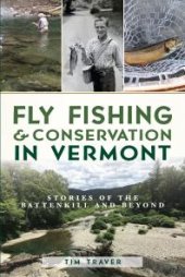 book Fly Fishing & Conservation in Vermont : Stories of the Battenkill and Beyond
