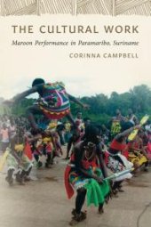 book The Cultural Work : Maroon Performance in Paramaribo, Suriname