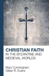 book Christian Faith in the Byzantine and Medieval Worlds