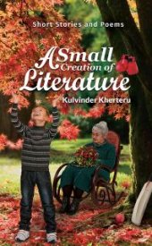 book A Small Creation of Literature : Short Stories and Poems