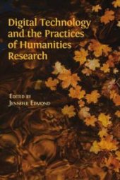 book Digital Technology and the Practices of Humanities Research