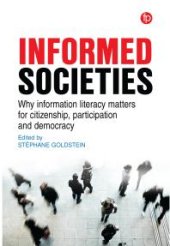 book Informed Societies : Why information literacy matters for citizenship, participation and democracy