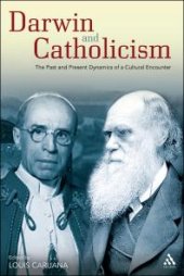 book Darwin and Catholicism : The Past and Present Dynamics of a Cultural Encounter