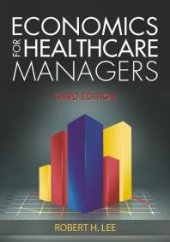 book Economics for Healthcare Managers, Third Edition