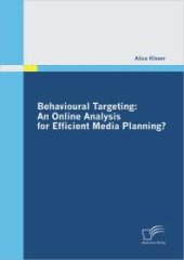 book Behavioural Targeting: An Online Analysis for Efficient Media Planning? : An Online Analysis for Efficient Media Planning?