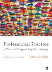 book Professional Practice in Counselling and Psychotherapy : Ethics and the Law