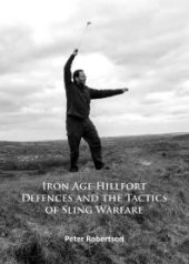 book Iron Age Hillfort Defences and the Tactics of Sling Warfare