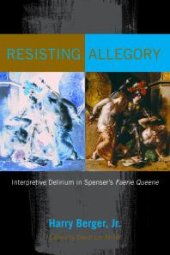 book Resisting Allegory : Interpretive Delirium in Spenser's Faerie Queene