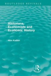 book Historians, Economists, and Economic History (Routledge Revivals)