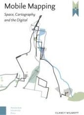 book Mobile Mapping : Space, Cartography and the Digital