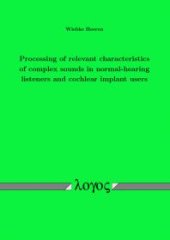 book Processing of Relevant Characteristics of Complex Sounds in Normal-Hearing Listeners and Cochlear Implant Users