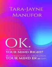 book OK. Now It's Time to Get Your Mind Right! : 30 AFFIRMATIONS TO STRENGTHEN YOUR MIND IN 30 DAYS