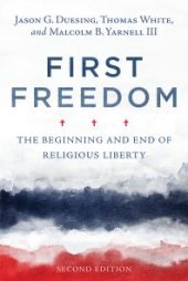 book First Freedom : The Beginning and End of Religious Liberty