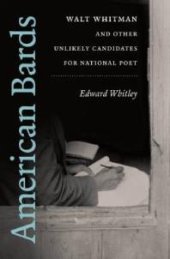 book American Bards : Walt Whitman and Other Unlikely Candidates for National Poet