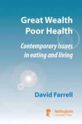 book Great Wealth Poor Health : Contemporary Issues in Eating and Living