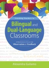 book Coaching Teachers in Bilingual and Dual-Language Classrooms : A Responsive Cycle for Observation and Feedback (Dual-Language Instructional Coaching for Bilingual Teachers and Classrooms)